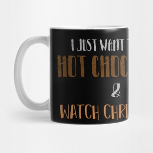 i just want to drink hot chocolate and watch Christmas movies design illustration Mug